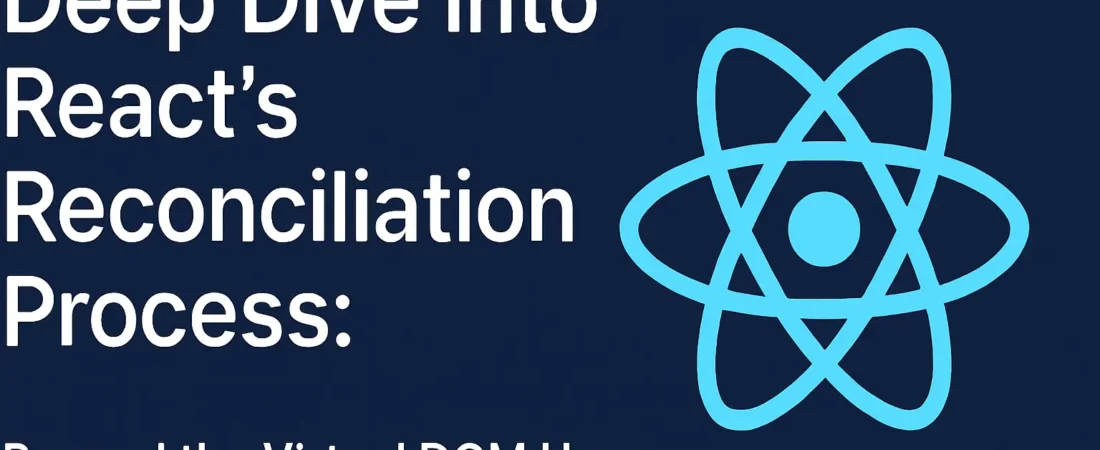 Deep Dive into React’s Reconciliation Process: Beyond the Virtual DOM Hype