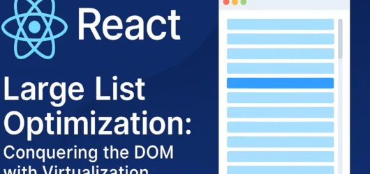 React Large List Optimization: Conquering the DOM with Virtualization